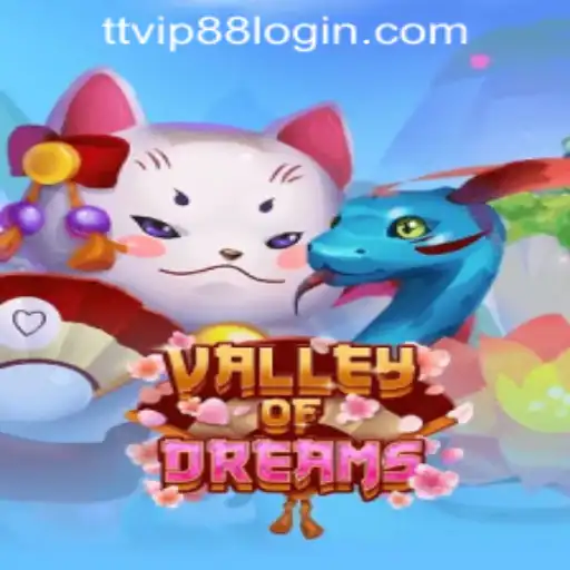 Explore the Enchanting World of Valley of Dreams and Navigate TTVIP88 Casino Login